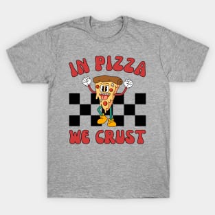 In Pizza We Crust | National Pizza Day 2024 T-Shirt